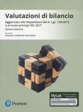 Valutazioni di bilancio. Aggiornato alle disposizioni del D. Lgs. 139/2015 e ai nuovi principi OIC 2017. Ediz. Mylab. Con Contenuto digitale per download e accesso on line