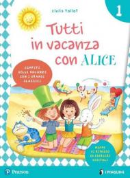 Tutti in vacanza con Alice. Per la Scuola elementare. Con e-book. Vol. 1