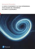 Il gioco d'azzardo e la sua dipendenza: evoluzione del fenomeno ed impatti economici