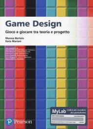 Game design. Gioco e giocare tra teoria e progetto. Ediz. MyLab. Con Contenuto digitale per accesso on line