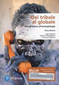 Dal tribale al globale. Introduzione all'antropologia. Ediz. MyLab. Con Contenuto digitale per download e accesso on line