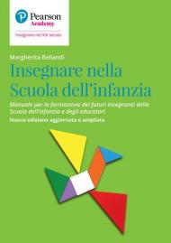 Insegnare nella Scuola dell'infanzia. Manuale per la formazione dei futuri insegnanti della Scuola per l'infanzia e degli educatori