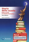 Storia della scuola. Dalla scuola al sistema formativo. Ediz. MyLab