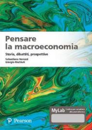 Pensare la macroeconomia. Storia, dibattiti, prospettive