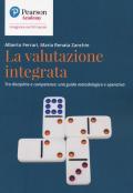 La valutazione integrata. Tra discipline e competenze: una guida metodologica e operativa