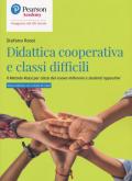 Didattica cooperativa e classi difficili. Il metodo Rossi per classi del nuovo millennio e studenti oppositivi