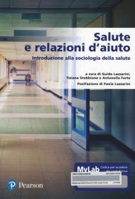 Salute e relazione d'aiuto. Introduzione alla sociologia della salute. Ediz. MyLab. Con Contenuto digitale per accesso on line