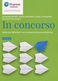 In concorso. Guida per affrontare con successo la prova preselettiva. Nuova ediz.