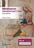 Medioevo. Istruzioni per l'uso. Ediz. MyLab