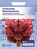 Consumer neuroscience. Comportamenti di consumo, neuromarketing e scienze cognitive. Con MyLab