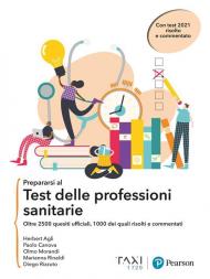 Prepararsi al test delle professioni sanitarie. oltre 2500 quesiti ufficiali, 1000 dei quali risolti e commentati