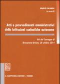 Atti e provvedimenti amministrativi delle istituzioni scolastiche autonome. Atti del Convegno (Bressanone, 28 ottobre 2014)