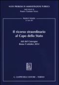 Il ricorso straordinario al Capo dello Stato. Atti del Convegno (Roma, 9 ottobre 2014)