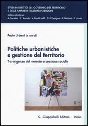 Politiche urbanistiche e gestione del territorio. Tra esigenze del mercato e coesione sociale