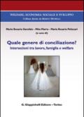 Quale genere di conciliazione? Intersezioni tra lavoro, famiglia e welfare