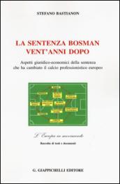 La sentenza Bosman vent'anni dopo. Aspetti giuridico-economici della sentenza che ha cambiato il calcio professionistico europeo