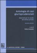 Antologia di casi giurisprudenziali. Materiali per lo studio del diritto privato