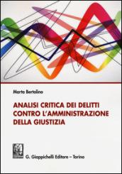 Analisi critica dei delitti contro l'amministrazione della giustizia