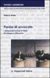 Parola di avvocato. L'eloquenza forense in Italia fra Cinque e Ottocento