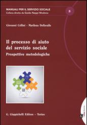 Il processo di aiuto del servizio sociale. Prospettive metodologiche