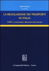 La regolazione dei trasporti in Italia. L'ART e i suoi poteri, alla prova dei mercati