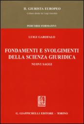 Fondamenti e svolgimenti della scienza giuridica. Nuovi saggi