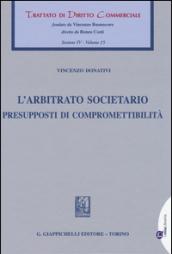 L'arbitrato societario. Presupposti di compromettibilità