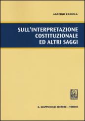 Sull'interpretazione costituzionale ed altri saggi