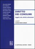 Diritto dei consumi. Soggetti, atto, attività, enforcement