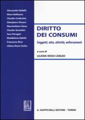 Diritto dei consumi. Soggetti, atto, attività, enforcement