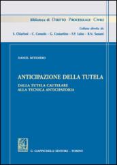 Anticipazione della tutela. Dalla tutela cautelare alla tecnica anticipatoria