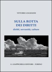 Sulla rotta dei diritti. Diritti, sovranità, culture