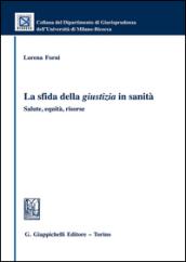 La sfida della giustizia in sanità. Salute, equità, risorse