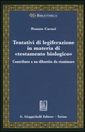 Tentativi di legiferazione in materia di «testamento biologico». Contributo a un dibattito da rianimare