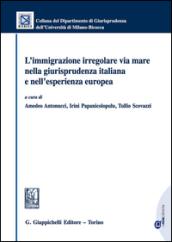 L'immigrazione irregolare via mare nella giurisprudenza italiana e nell'esperienza europea. Con e-book