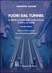 Fuori dal tunnel. Le difficili transizioni dalla scuola al lavoro in Italia e nel mondo