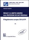 Privacy e il diritto europeo alla protezione dei dati personali. Il Regolamento europeo 2016/679