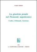 La giustizia penale nel Piemonte napoleonico. Codici, tribunali, sentenze