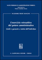 L'esercizio retroattivo del potere amministrativo. Limiti e garanzie a tutela dell'individuo