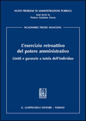 L'esercizio retroattivo del potere amministrativo. Limiti e garanzie a tutela dell'individuo