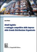 «Retail logistics» e vantaggio competitivo delle imprese della grande distribuzione organizzata