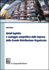 «Retail logistics» e vantaggio competitivo delle imprese della grande distribuzione organizzata