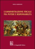 L'amministrazione fiscale fra poteri e responsabilità