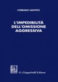 L'impedibilità dell'omissione aggressiva