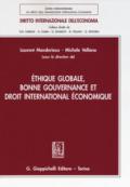Ethique globale, bonne gouvernance et droit international économique. Ediz. italiana e francese