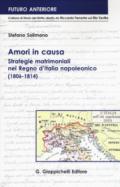 Amori in causa. Strategie matrimoniali nel Regno d'Italia napoleonico (1806-1814)