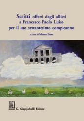 Scritti offerti dagli allievi a Francesco Paolo Luiso per il suo settantesimo compleanno