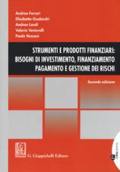 Strumenti e prodotti finanziari: bisogni di investimento, finanziamento, pagamento e gestione dei rischi. Con Contenuto digitale per download e accesso on line