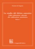 Lo studio del diritto canonico. Dalla ordinazione culturale alla codificazione autoritativa. Vol. 1