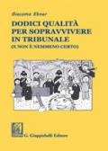 Dodici qualità per sopravvivere in tribunale (e non è nemmeno certo)